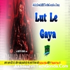 Lut Le Gaya Dhurandhar Revenge Full Hard Dholki Blast Remix Akhilesh Hi Tech Gonda 